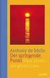 Der springende Punkt - Wach werden und gl&uuml;cklich sein - Anthony DeMello, Anthony de Mello