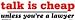 Talk is cheap unless you are a lawyer bumper sticker
