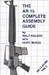 AR 15 Complete Assembly Guide (AR-15 Guide Vol 2)