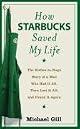 How Starbucks Saved My Life: A Son of Privilege Learns to Live Like Everyone Else