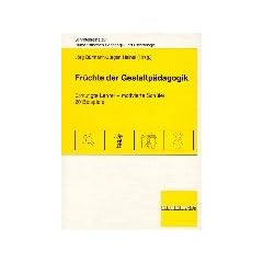 Fr�chte der Gestaltp�dagogik: Ermutigte Lehrer - motivierte Sch�ler: 20 Beispiele