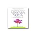 The Complete Book of Vinyasa Yoga: The Authoritative Presentation - Based on 30 Years of Direct Study Under the Legendary Yoga Teacher Krishnamacha