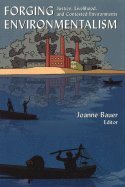 Forging Environmentalism Justice, Livelihood & Contested Environments (Paperback, 2006)
