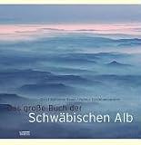 Das gro&szlig;e Buch der Schw&auml;bischen Alb - 