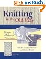 Knitting in the Old Way: Designs and Techniques from Ethnic Sweaters