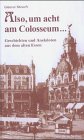 Also, um acht am Colosseum. Geschichten und Anekdoten aus dem alten Essen - G�nter Streich