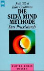Die Silva Mind Methode - Das Praxisbuch - ( Esoterik). - Jose Silva, Burt Goldman