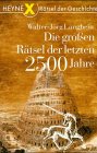 Die gro&szlig;en R&auml;tsel der letzten 2500 Jahre. - Walter-J&ouml;rg Langbein