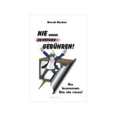 Nie wieder Rundfunkgeb�hren!: So kommen Sie da raus