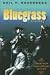 Bluegrass: A HISTORY 20TH ANNIVERSARY EDITION (Music in American Life)