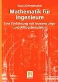 Mathematik für Ingenieure. Eine Einführung mit Anwendungs- und Alltagsbeispielen