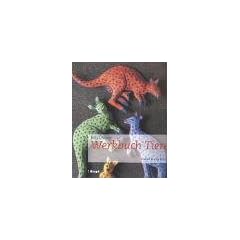 Werkbuch Tiere: Tierfiguren und Tiermotive aus diversen Materialien. 80 Projekte aus den unterschiedlichsten Materialien werden in dem Buch ... dekorieren lassen. Mit Schnittmustervorlagen