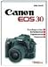 Canon EOS 30. Grundlagenwissen, Kameratechnik, Objektivschule, Fotopraxis