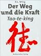 Der Weg und die Kraft. Tao-te-king