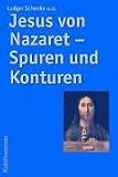Jesus von Nazaret - Spuren und Konturen