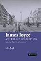 James Joyce and the Act of Reception: Reading, Ireland, Modernism