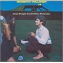 Some People Can Do What They Like by  Robert Palmer 