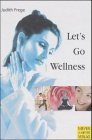 Let's Go Wellness - Judith Frege