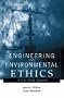 Engineering and Environmental Ethics: A Case Study Approach