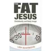 The Fat Jesus: Christianity and Body Image