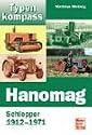 Typenkompass Hanomag. Schlepper und Zugmaschinen 1912-1971.