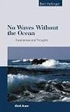 No Waves Without the Ocean
 Experiences and Thoughts,
Bert Hellinger