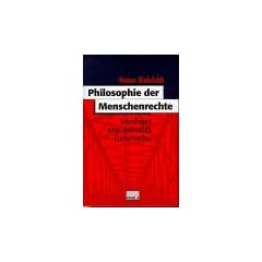 Philosophie der Menschenrechte. Grundlagen eines weltweiten Freiheitsethos