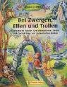 Bei Zwergen, Elfen und Trollen: Fantastische Spiele, Gestaltungsideen, Lieder und Geschichten aus zauberhaften Welten - Sybille G�nther