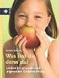 Was isst du denn da? Lexikon der gesunden und ungesunden Kinderern�hrung