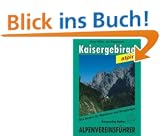 Kaisergebirge alpin. Alle Routen f�r Wanderer und Bergsteiger