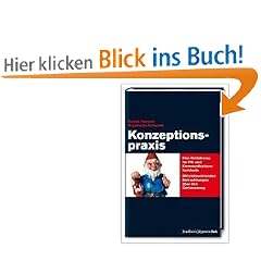 Konzeptionspraxis: Eine Einf�hrung f�r PR- und Kommunikationsfachleute. Mit einleuchtenden Betrachtungen �ber den Gartenzwerg