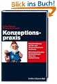 Konzeptionspraxis: Eine Einf�hrung f�r PR- und Kommunikationsfachleute. Mit einleuchtenden Betrachtungen �ber den Gartenzwerg