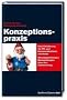 Konzeptionspraxis: Eine Einf�hrung f�r PR- und Kommunikationsfachleute. Mit einleuchtenden Betrachtungen �ber den Gartenzwerg