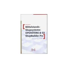 Mittelstands-Shop-Systeme, OPENSTORE & GS ShopBuilder Pro, m. CD-ROM