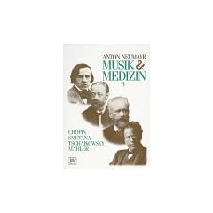 Musik und Medizin, 3 Bde., Bd.3, Chopin, Smetana, Tschaikowsky, Mahler