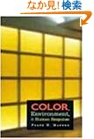 Color, Environment, and Human Response: An Interdisciplinary Understanding of Color and Its Use as a Beneficial Element in...