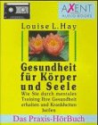 Gesundheit f&uuml;r K&ouml;rper und Seele, Praxis-H&ouml;rBuch, 2 Cassetten - Louise L. Hay