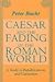 Book Caesar and the Fading of the Roman World: A Study in Republicanism and Caesarism