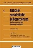 Produkt-Bild: Nationalsozialistische Leibeserziehung: Eine Dokumentation ihrer Theorie und Organisation