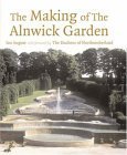 The Making of the Alnwick Garden: A Journey with the Duchess
