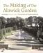 The Making of the Alnwick Garden: A Journey with the Duchess