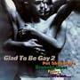 Glad To Be Gay 2