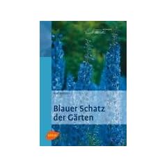 Blauer Schatz der G�rten: Freundschaft mit dem blauen Flor vom Vorfr�hling bis zum Herbst