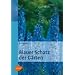 Blauer Schatz der G�rten: Freundschaft mit dem blauen Flor vom Vorfr�hling bis zum Herbst