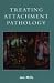 Treating Attachment Pathology