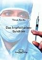 Das Impfschaden-Syndrom: Diagnose, Behandlung, Prävention