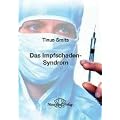 Das Impfschaden-Syndrom: Diagnose, Behandlung, Pr�vention