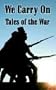 We Carry On: Tales of the War