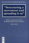 Structuring a Movement and Spreading It On: history and Growth of the Working Women's Forum in India 1978-2003