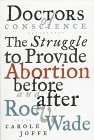 Doctors of Conscience: The Struggle to Provide Abortion Before and After Roe V. Wade
